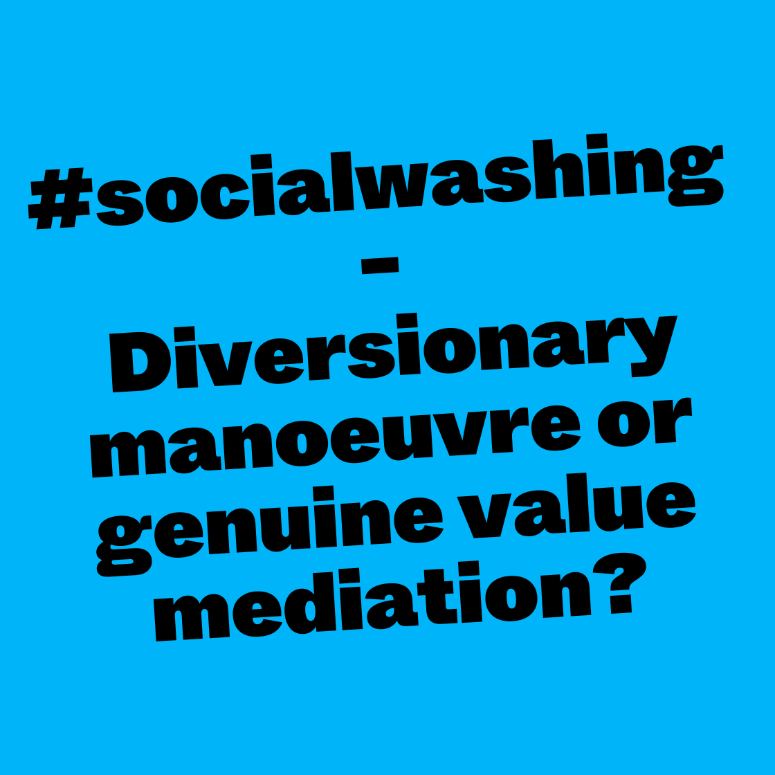 #socialwashing - Diversionary manoeuvre or genuine teaching of values?