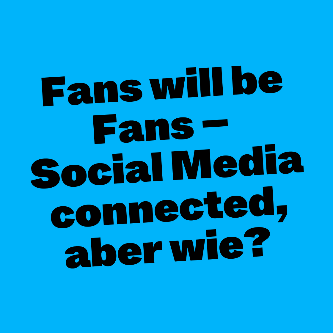 Fans will be Fans- Social Media connected, aber wie?