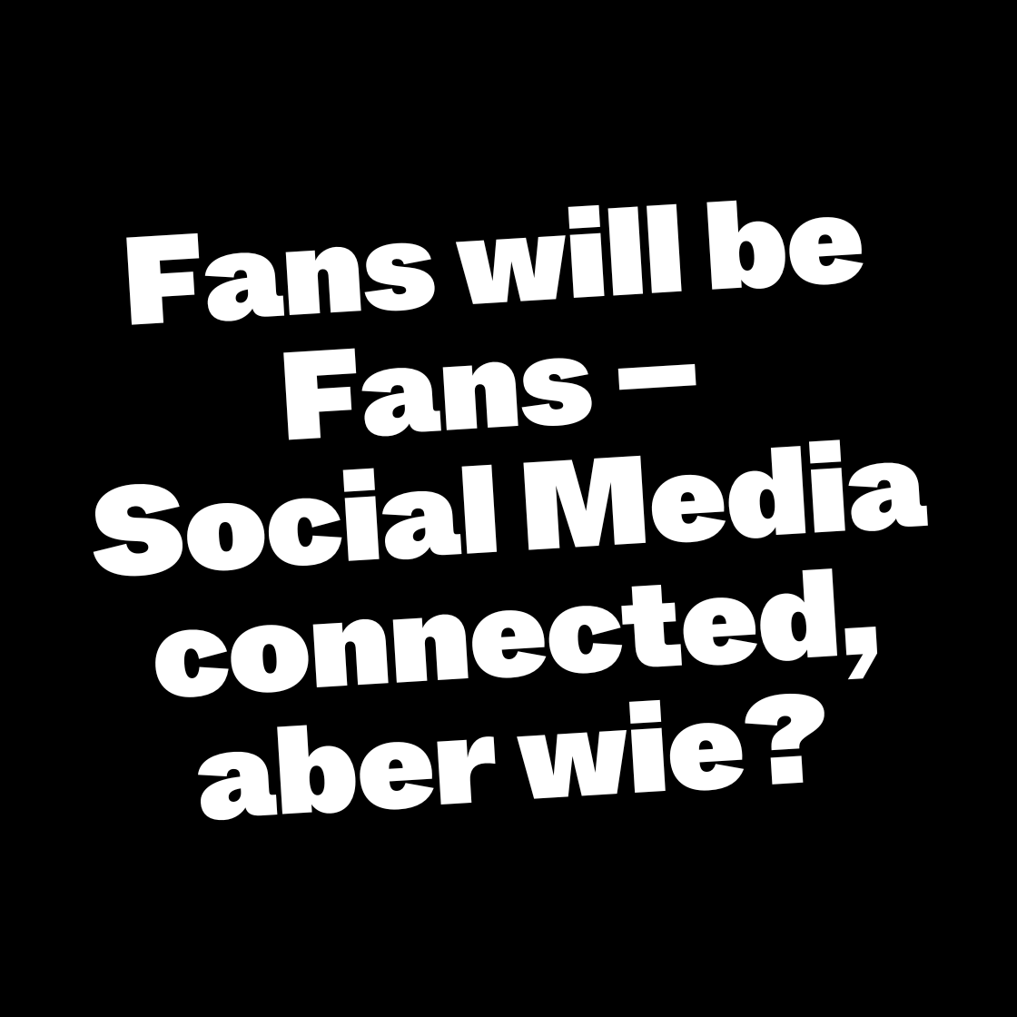 Fans will be Fans- Social Media connected, aber wie?